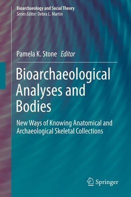 Bioarchaeological Analyses and Bodies