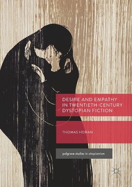 Desire and Empathy in Twentieth-Century Dystopian Fiction