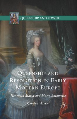 Queenship and Revolution in Early Modern Europe