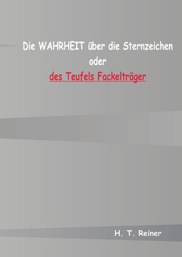 Die Wahrheit über die Sternzeichen oder des Teufels Fackelträger