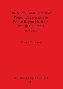 The North Coast Prehistory Project Excavations in Prince Rupert Harbour, British Columbia