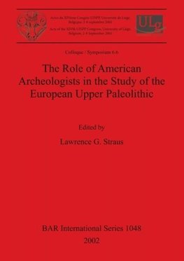 The Role of American Archeologists in the Study of the European Upper Paleolithic