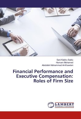 Financial Performance and Executive Compensation: Roles of Firm Size