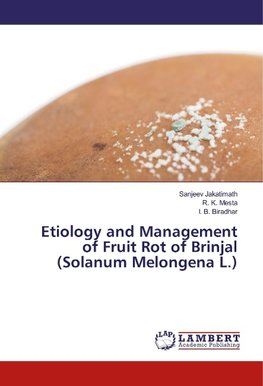 Etiology and Management of Fruit Rot of Brinjal (Solanum Melongena L.)