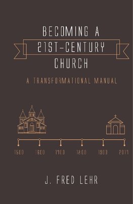 BECOMING A 21ST-CENTURY CHURCH