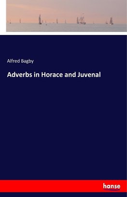 Adverbs in Horace and Juvenal