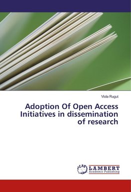 Adoption Of Open Access Initiatives in dissemination of research