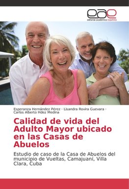 Calidad de vida del Adulto Mayor ubicado en las Casas de Abuelos