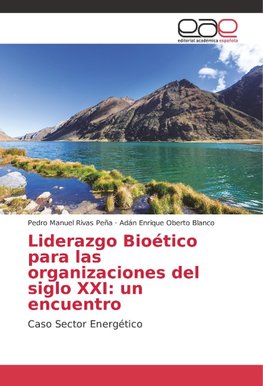 Liderazgo Bioético para las organizaciones del siglo XXI: un encuentro