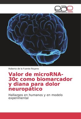 Valor de microRNA-30c como biomarcador y diana para dolor neuropático