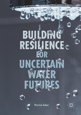 Building Resilience for Uncertain Water Futures