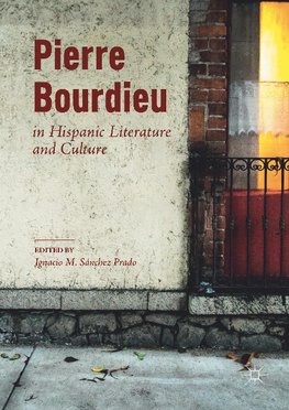 Pierre Bourdieu in Hispanic Literature and Culture