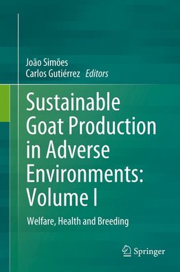 Sustainable Goat Production in Adverse Environments: Volume I