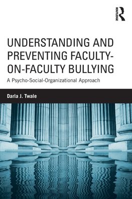 Understanding and Preventing Faculty-on-Faculty Bullying