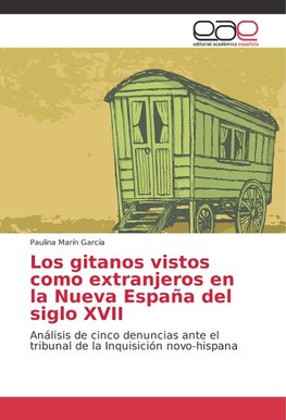 Los gitanos vistos como extranjeros en la Nueva España del siglo XVII