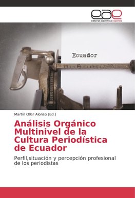 Análisis Orgánico Multinivel de la Cultura Periodística de Ecuador