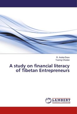 A study on financial literacy of Tibetan Entrepreneurs