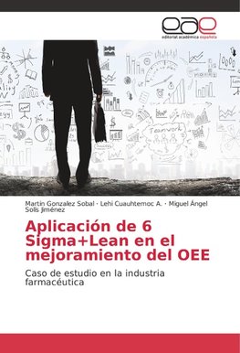 Aplicación de 6 Sigma+Lean en el mejoramiento del OEE