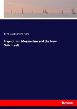 Hypnotism, Mesmerism and the New Witchcraft