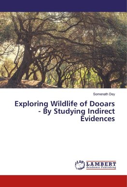 Exploring Wildlife of Dooars - By Studying Indirect Evidences