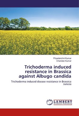 Trichoderma induced resistance in Brassica against Albugo candida