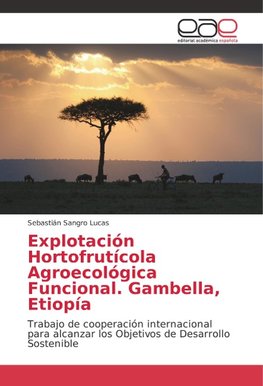 Explotación Hortofrutícola Agroecológica Funcional. Gambella, Etiopía