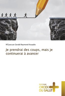 Je prendrai des coups, mais je continuerai à avancer