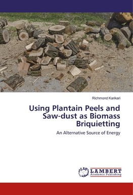 Using Plantain Peels and Saw-dust as Biomass Briquietting