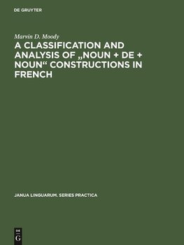 A Classification and Analysis of "Noun + De + Noun" Constructions in French