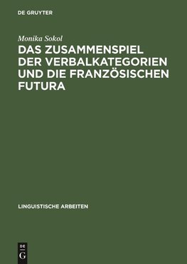 Das Zusammenspiel der Verbalkategorien und die französischen Futura