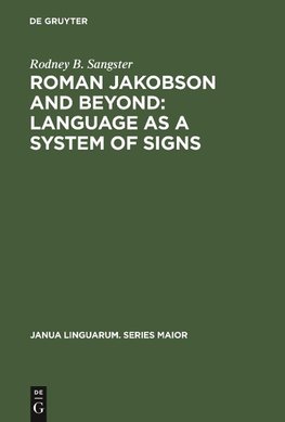 Roman Jakobson and Beyond: Language as a System of Signs