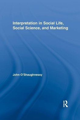 O'Shaughnessy, J: Interpretation in Social Life, Social Scie