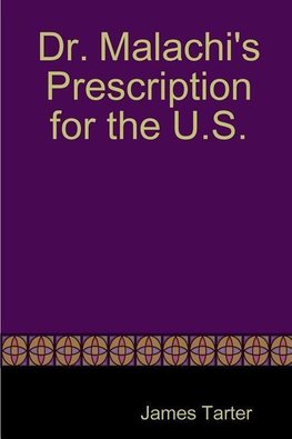 Dr. Malachi's Prescription for the U.S.