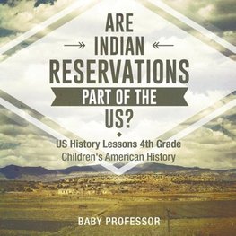 Are Indian Reservations Part of the US? US History Lessons 4th Grade | Children's American History