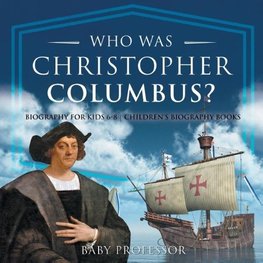 Who Was Christopher Columbus? Biography for Kids 6-8 | Children's Biography Books