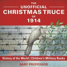 The Unofficial Christmas Truce of 1914 - History of the World | Children's Military Books