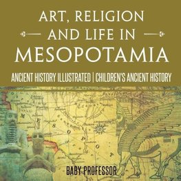 Art, Religion and Life in Mesopotamia - Ancient History Illustrated | Children's Ancient History