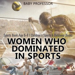 Women Who Dominated in Sports - Sports Book Age 6-8 | Children's Sports & Outdoors Books