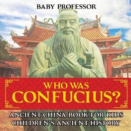 Who Was Confucius? Ancient China Book for Kids | Children's Ancient History