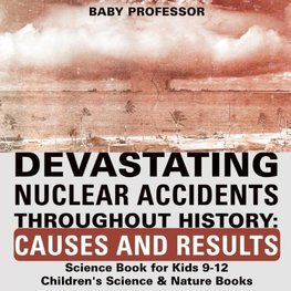 Devastating Nuclear Accidents throughout History