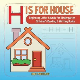 H is for House