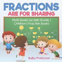 Fractions are for Sharing - Math Books for Kids Grade 1 | Children's Fraction Books