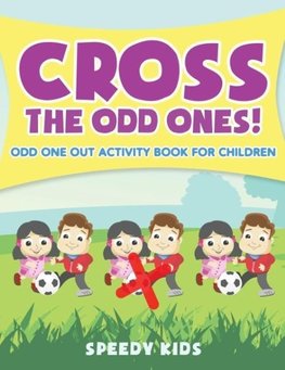 Cross The Odd Ones! Odd One Out Activity Book for Children