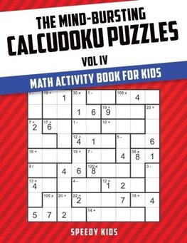 The Mind-Bursting Calcudoku Puzzles Vol IV