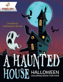 A Haunted House - Halloween Coloring Book for Kids | Children's Halloween Books