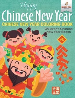 Happy Chinese New Year - Chinese New Year Coloring Book | Children's Chinese New Year Books