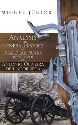 Analysis of the General History of Angolan Wars (1575?1680) of Antonio Oliveira de Cadornega