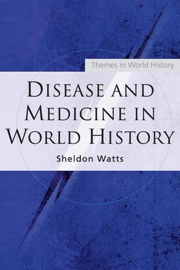 Watts, S: Disease and Medicine in World History