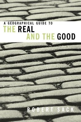 Sack, R: Geographical Guide to the Real and the Good