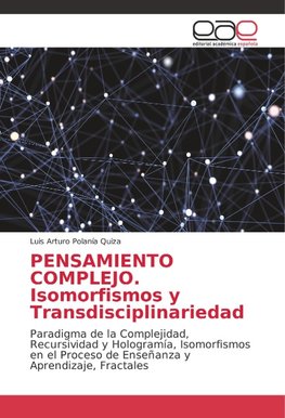 PENSAMIENTO COMPLEJO. Isomorfismos y Transdisciplinariedad